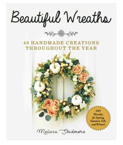 Beautiful Wreaths: 40 handmade creations throughout the year