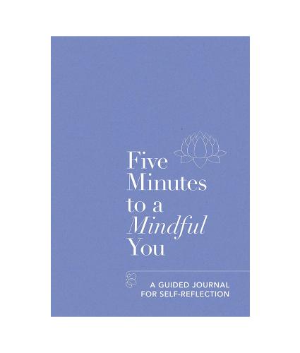 Five Minutes to a Mindful You: A Guided Journal for Self-Reflection