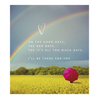 I'll Be There For You Greetings Card